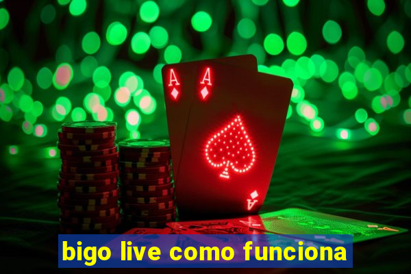 bigo live como funciona